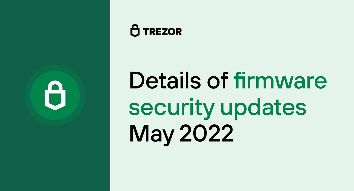 Details Of Firmware Security Updates May 2022 By SatoshiLabs Trezor   1*Q PRhVKq TtYLrd7gSRGCw 