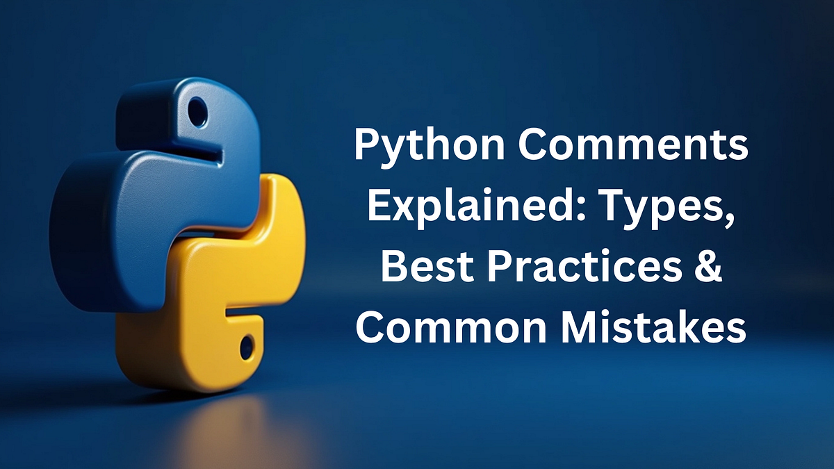 Python Comments Explained: Types, Best Practices & Common Mistakes | by ...