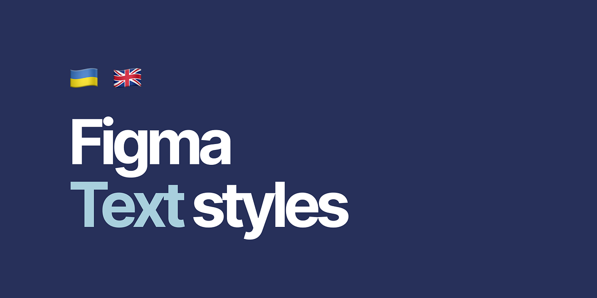 Text styles Figma organization 🇺🇦 🇬🇧 | by Anastasiia Symantieva | Medium