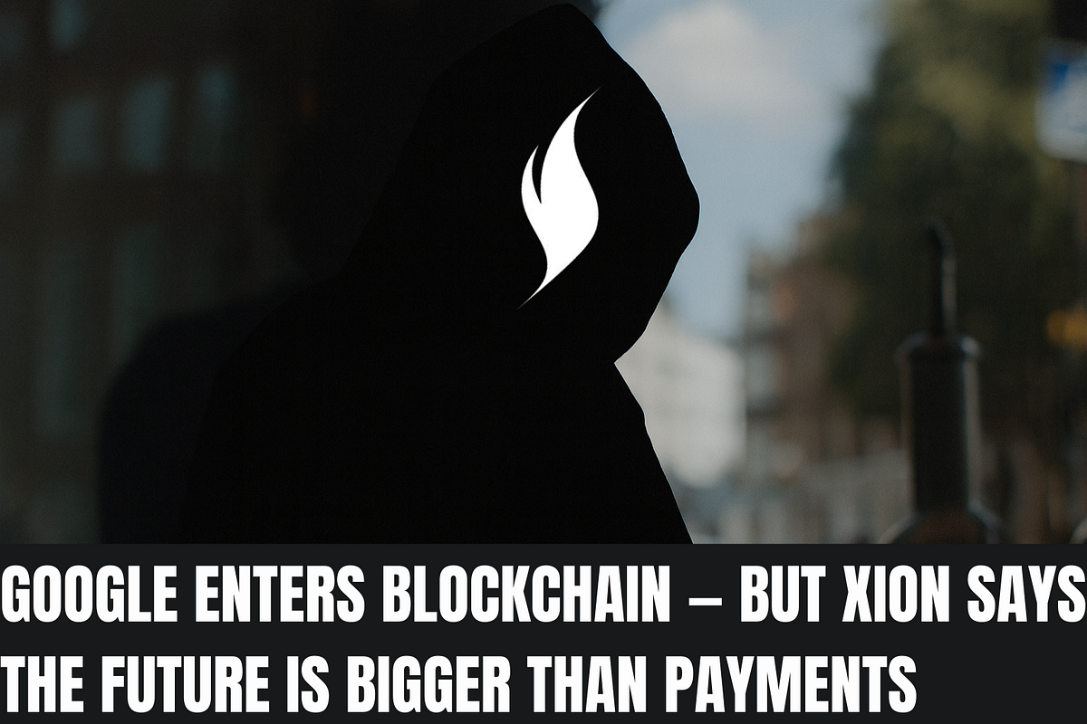 Google Enters Blockchain But XION Says the Future Is Bigger Than