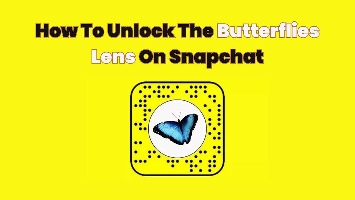 Unlock The Butterflies Lens On Snapchat — Step By Step Guide by