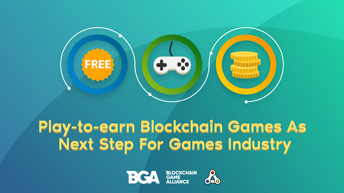 Play-to-Earn Blockchain Games As Next Step For Games Industry | by  Blockchain Game Alliance | Blockchain Game Alliance | Medium