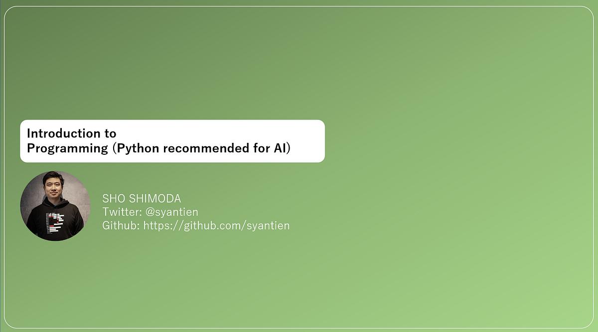 Introduction to Programming (Python recommended for AI) | by Sho ...