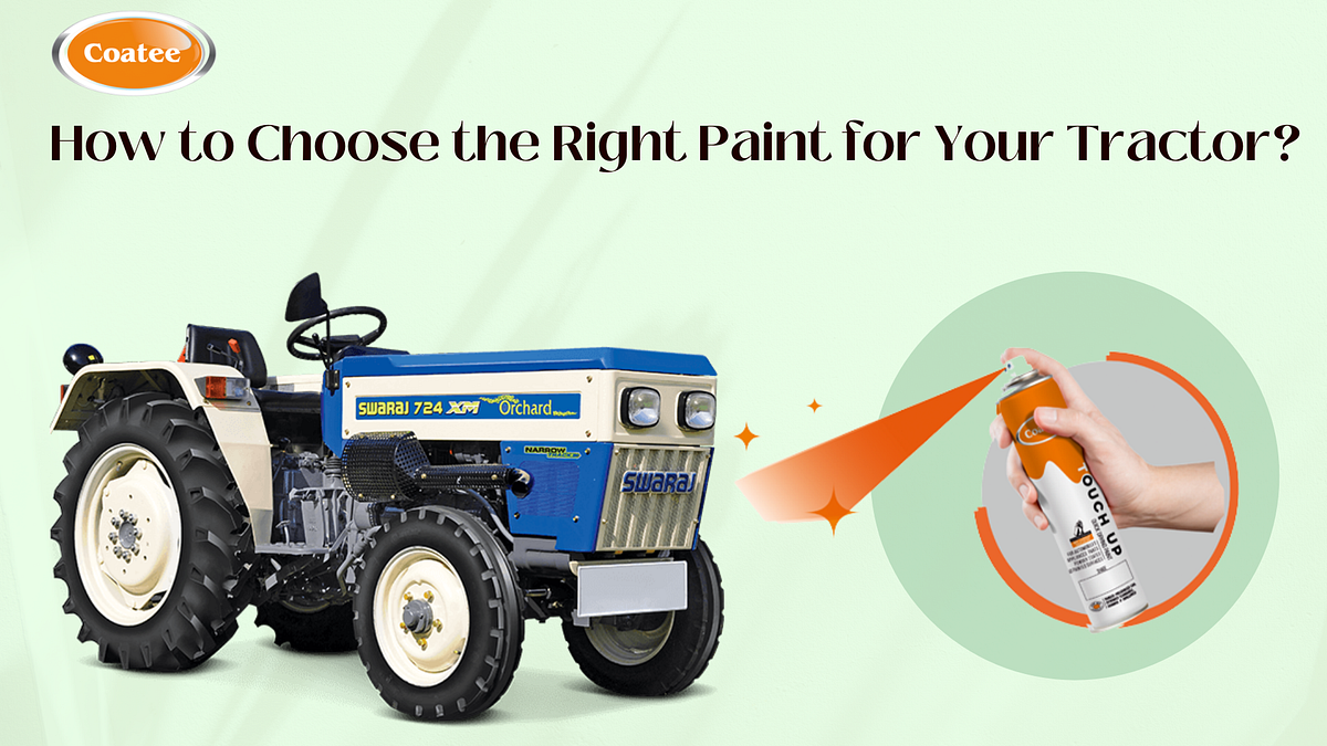 How to Choose the Right Paint for Your Tractor? Coatee_Spray Medium