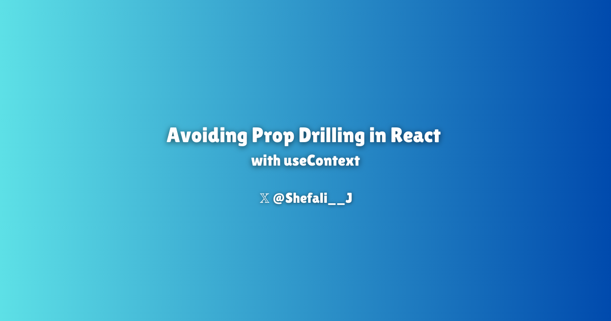 Avoiding Prop Drilling in React with useContext | by devShefali ...
