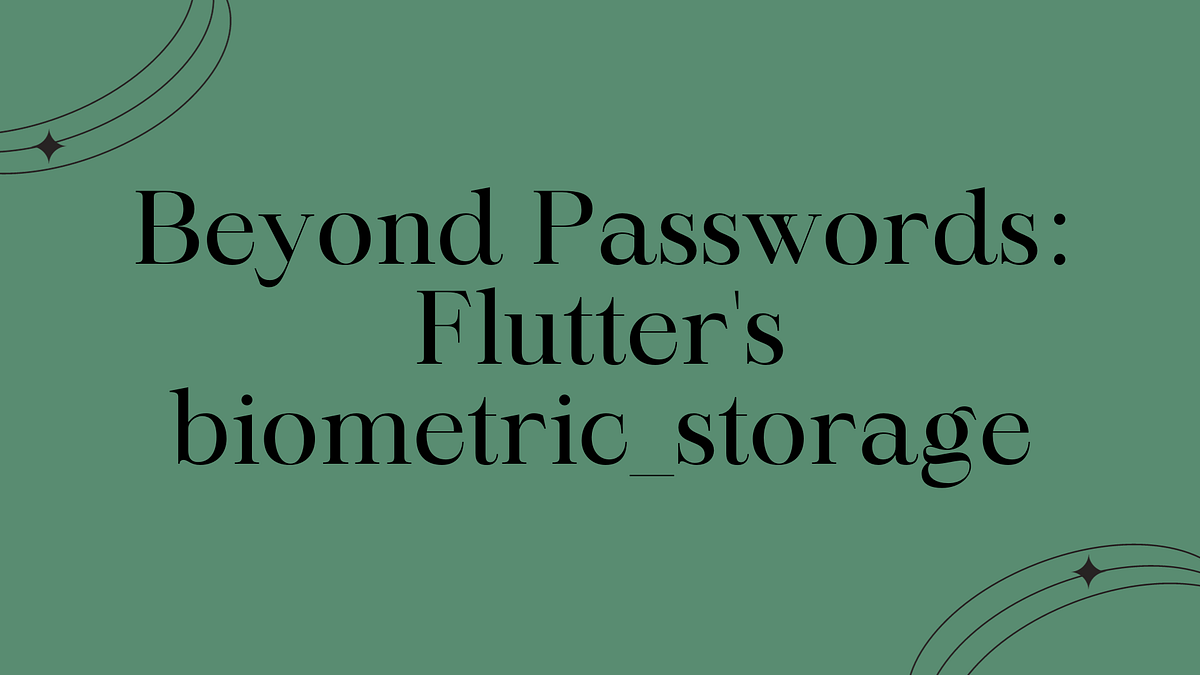 flutter biometric storage | Medium