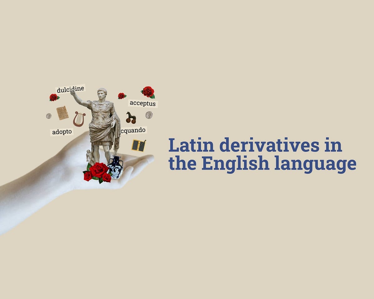 Latin derivatives in the English language Word of the Day Medium