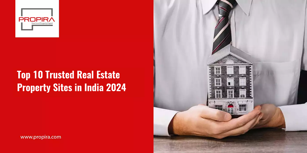Top 10 Trusted Real Estate Property Sites In India 2024 By Propira Top 10 Trusted Real Estate Property Sites In India 2024 By Propira