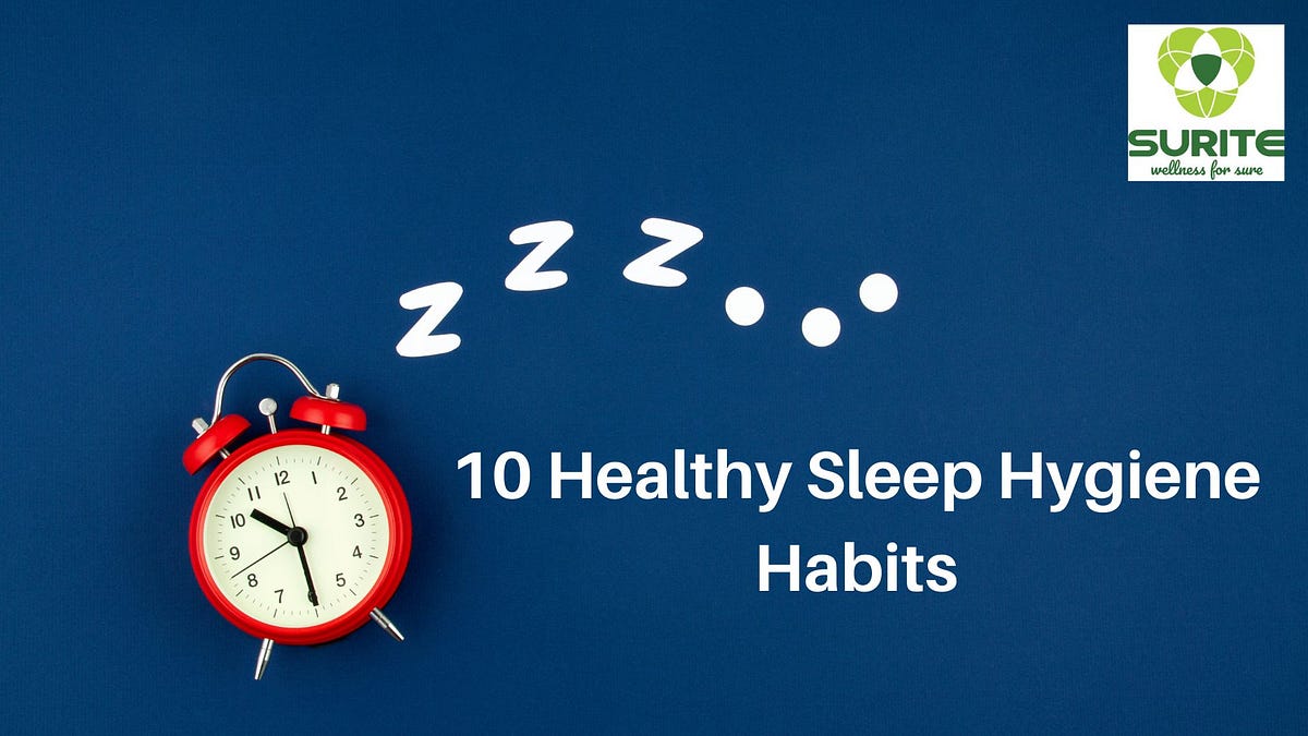 10 Healthy Sleep Hygiene Habits. Finding yourself looking at the ...