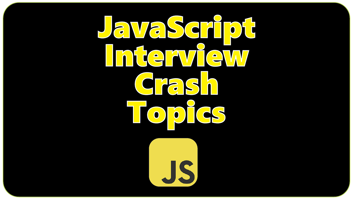 JavaScript interview crash topics | by Khawar Saleem Qamar | Jan, 2024 ...