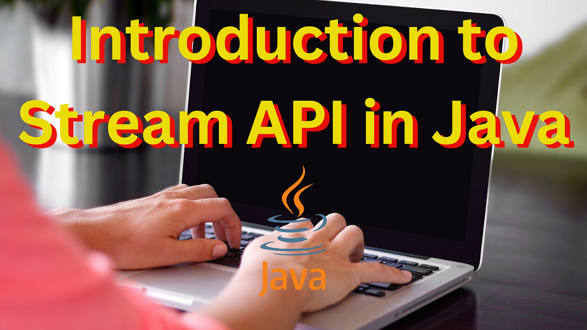 Introduction to Stream API in Java | by Nakul Mitra | Towards Dev
