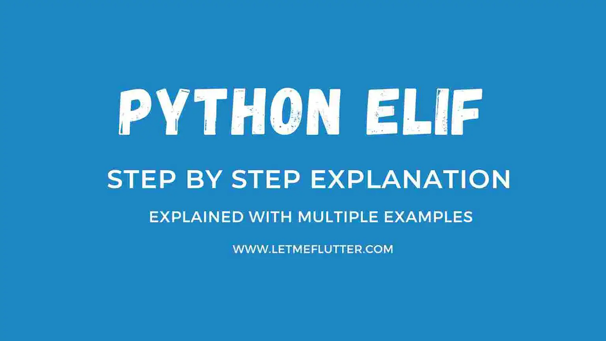 How To Use Python Elif Statement — Easy Python Guide | by Zeeshan Ali ...