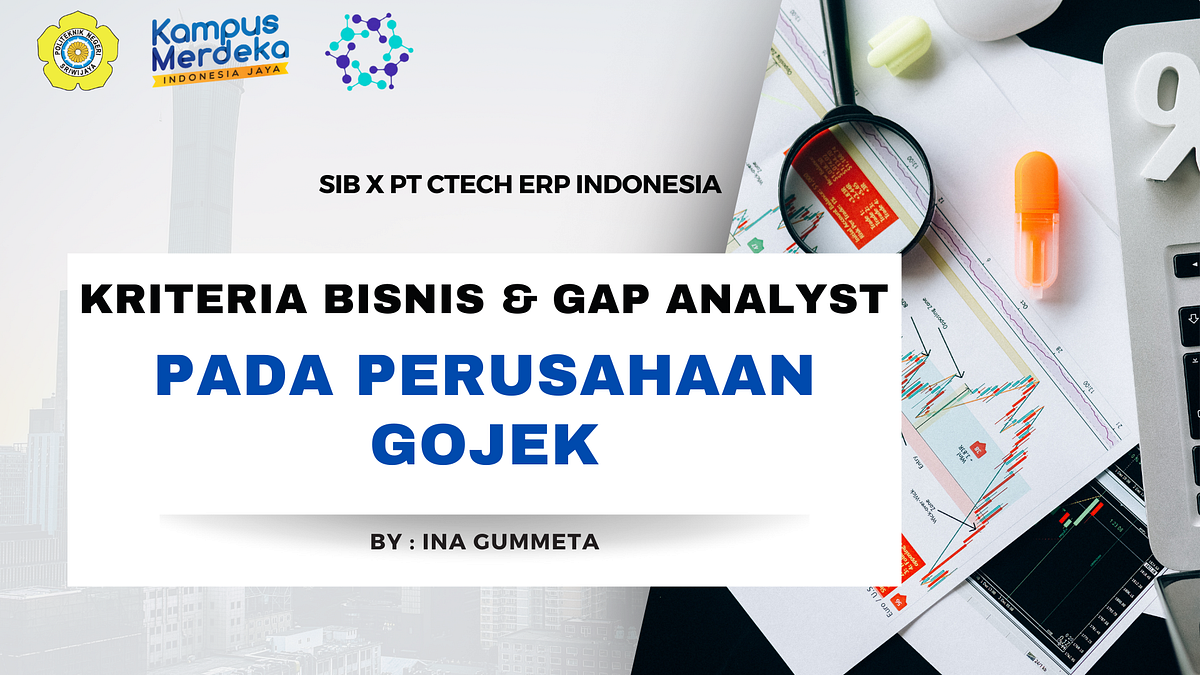 KRITERIA BISNIS & GAP ANALYSIS PADA PERUSAHAAN GOJEK [SIB x PT. Ctech