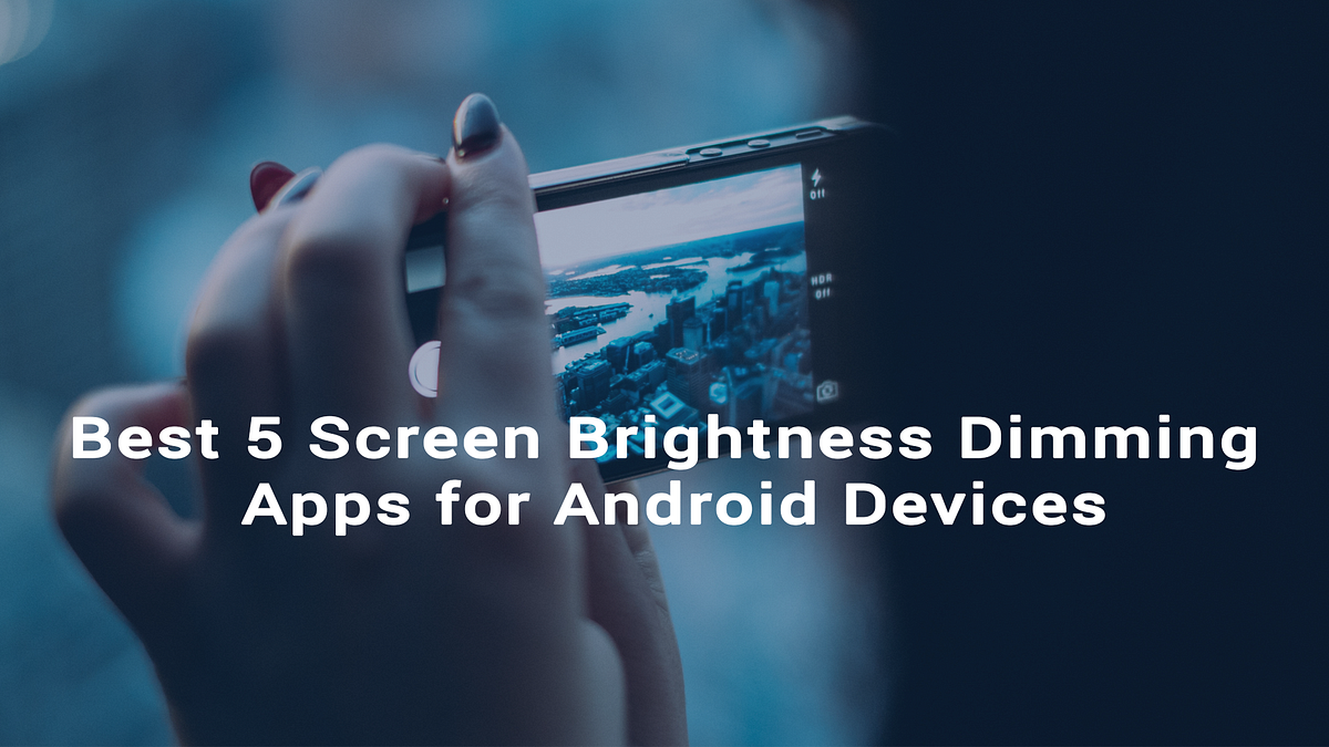 Best 5 Screen Brightness Dimming Apps for Android Devices by Hoax