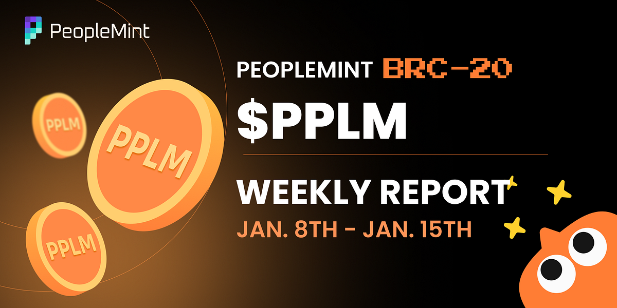 $PPLM 2nd Weekly Report | Jan 8th — Jan 15th | by PeopleMint | Jan ...