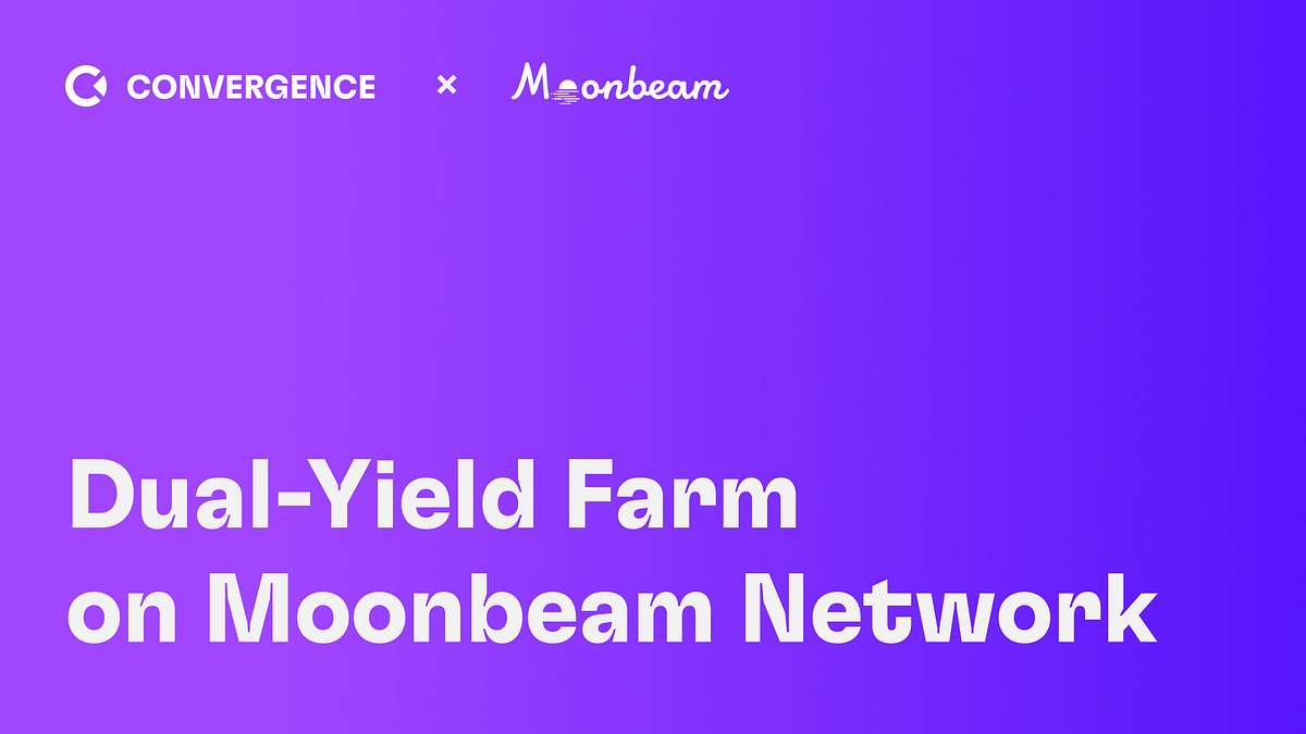 Convergence Finance Launched Farm on Moonbeam and Introducing Dual