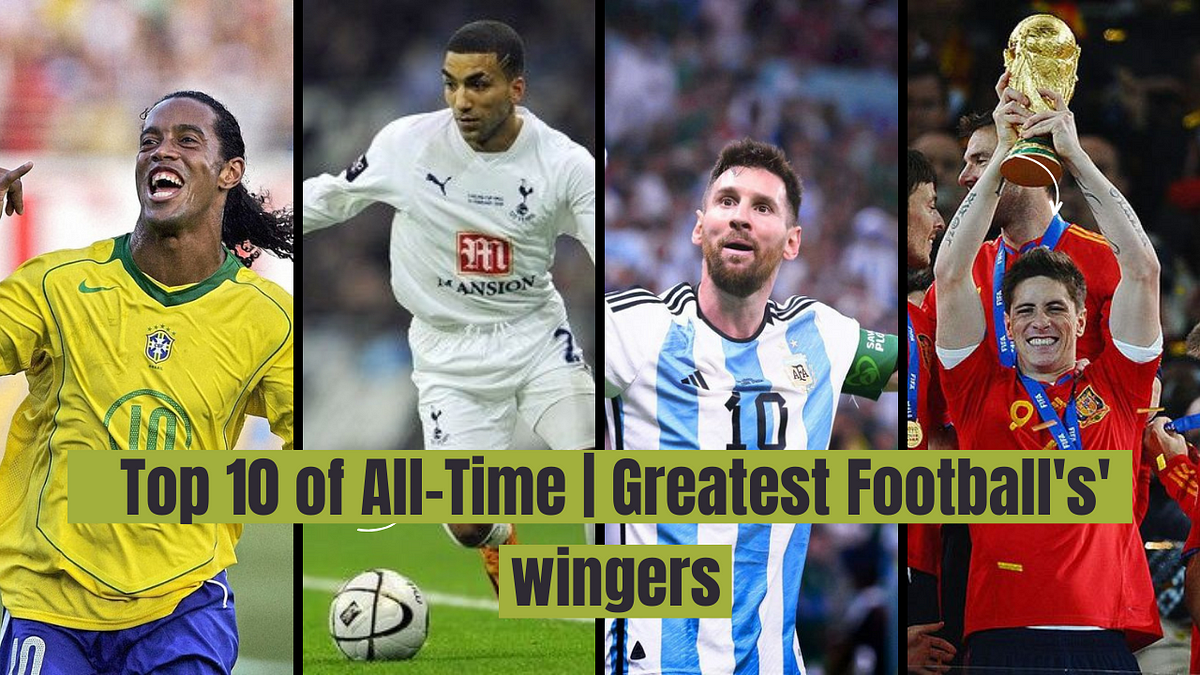 Top 10 of AllTime Greatest Football’s’ wingers — Ranked by FOOTBALL FRENZY12 Apr, 2024