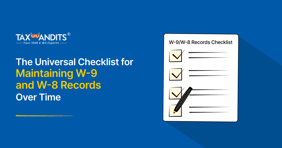 The Universal Checklist for Maintaining W-9 and W-8 Records Over Time