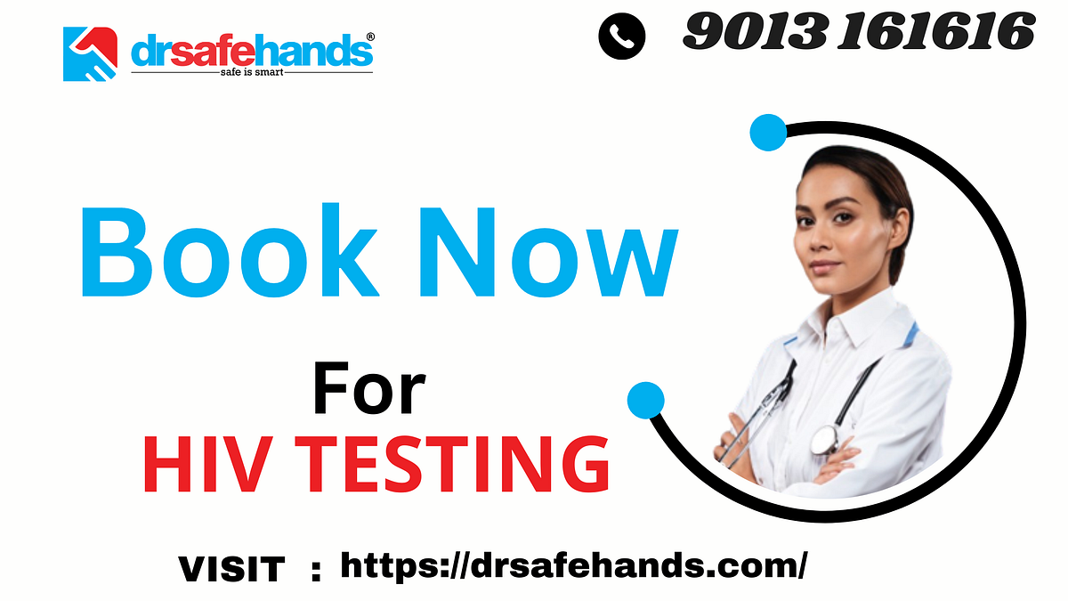 HIV Testing — DrSafeHands anurag mishra Medium