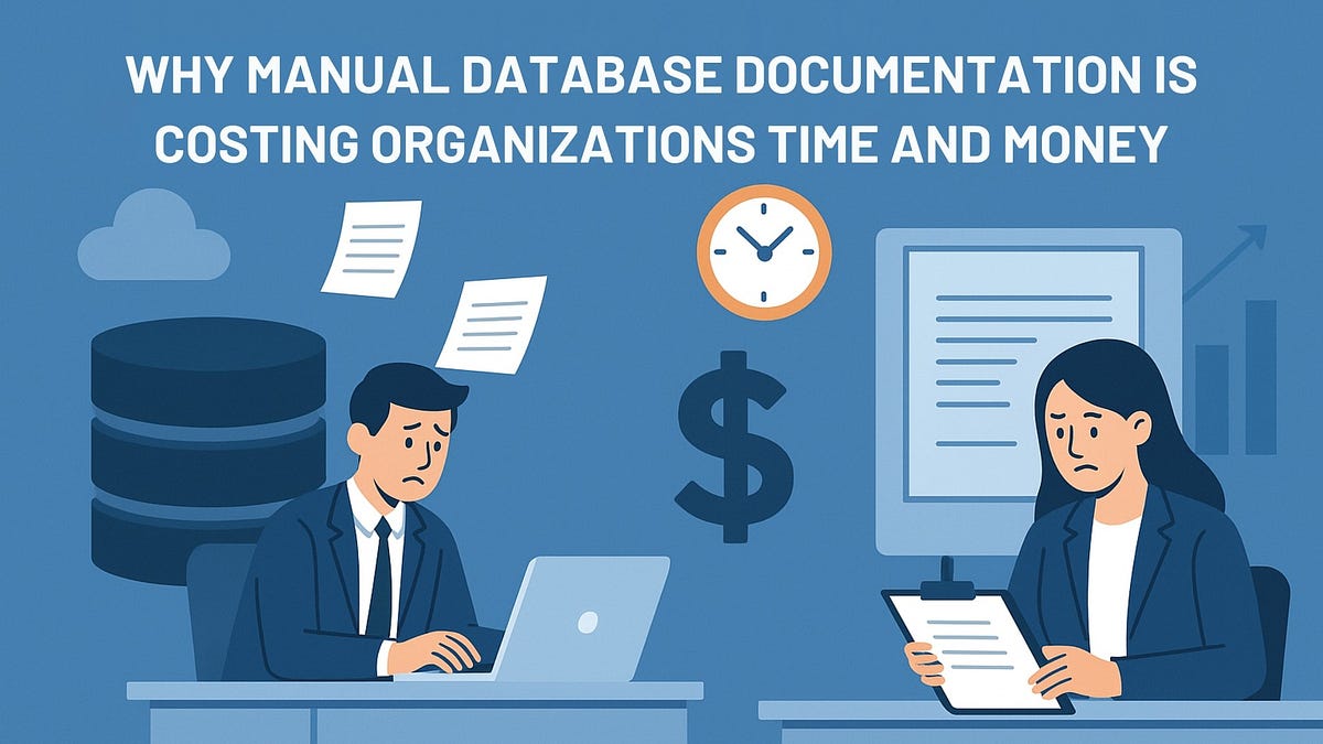 The Hidden Tax of Manual Database Documentation: How “Saving” Now Costs ...