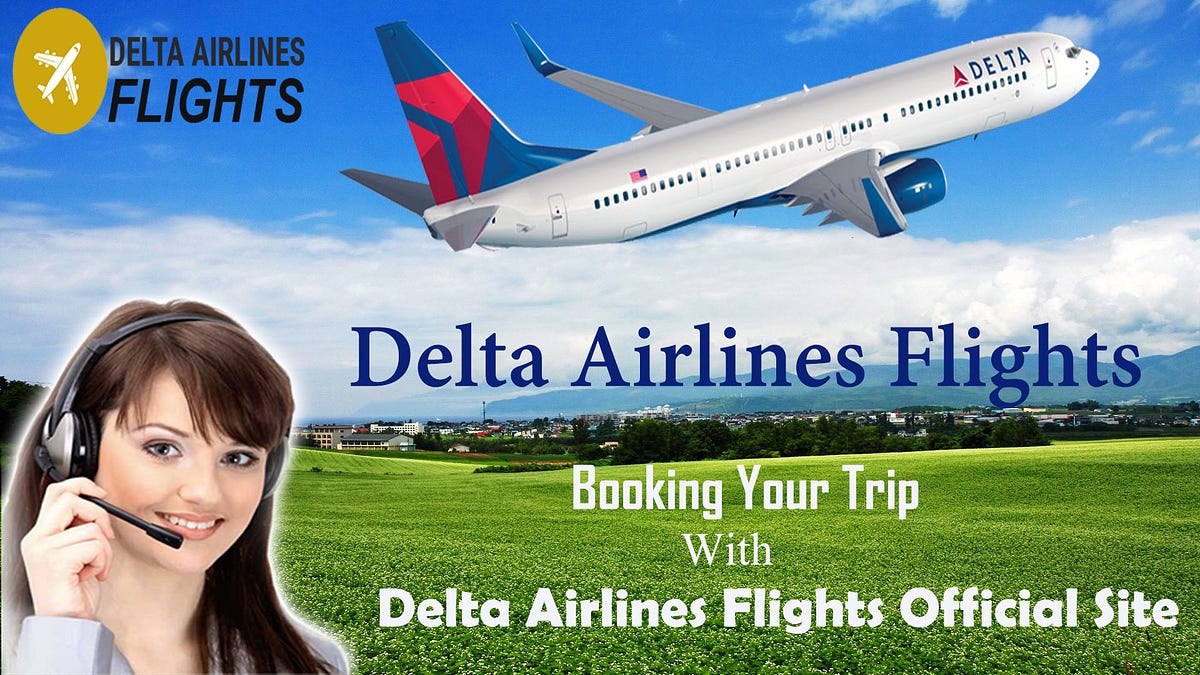 Booking Your Trip With Delta Airlines Flights Official Site by Amira