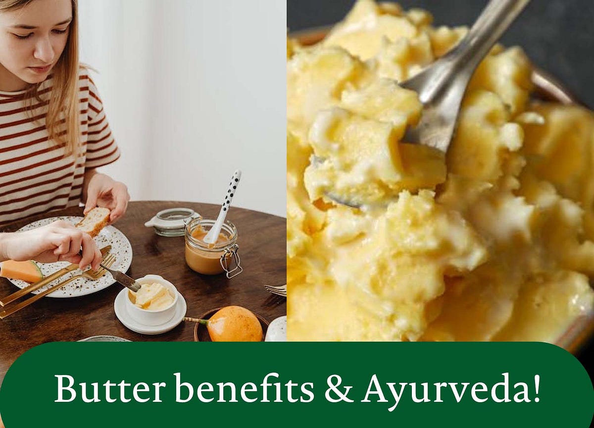 Butter benefits & Ayurveda!. With enough butter, anything is good… by