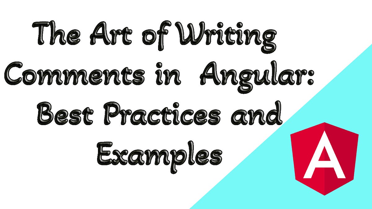 The Art of Writing Comments in JavaScript and Angular: Best Practices ...
