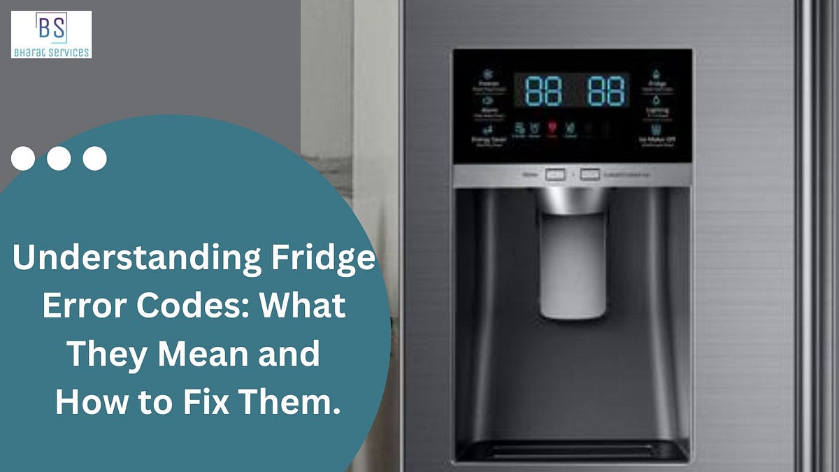 Understanding Fridge Error Codes What They Mean and How to Fix Them