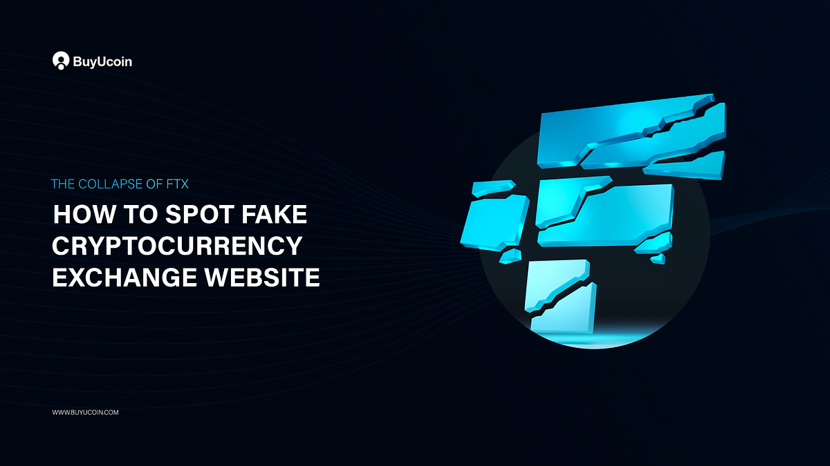 The Collapse of FTX — The right way to Spot Pretend Cryptocurrency Trade Web site | by Ankit Gupta | BuyUcoin Talks