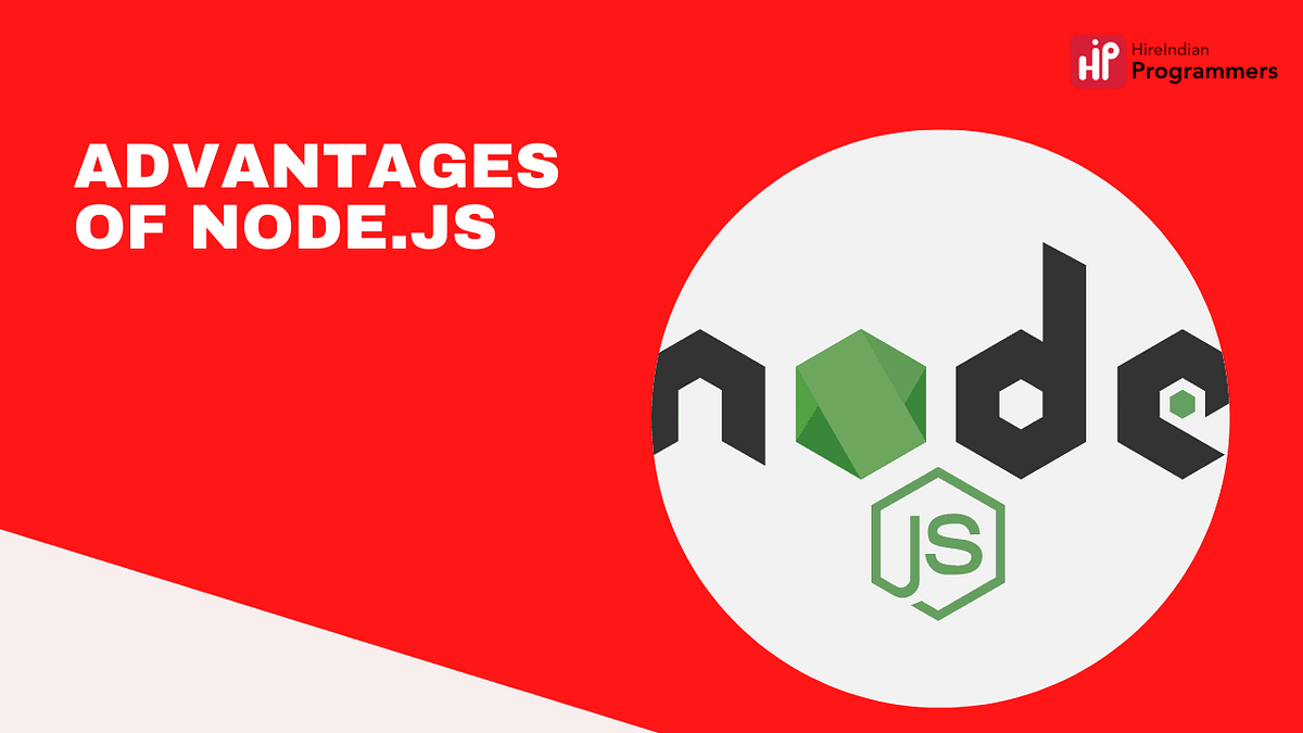 The Advantages of Node.js — A Complete Guide | by HireIndianProgrammers ...