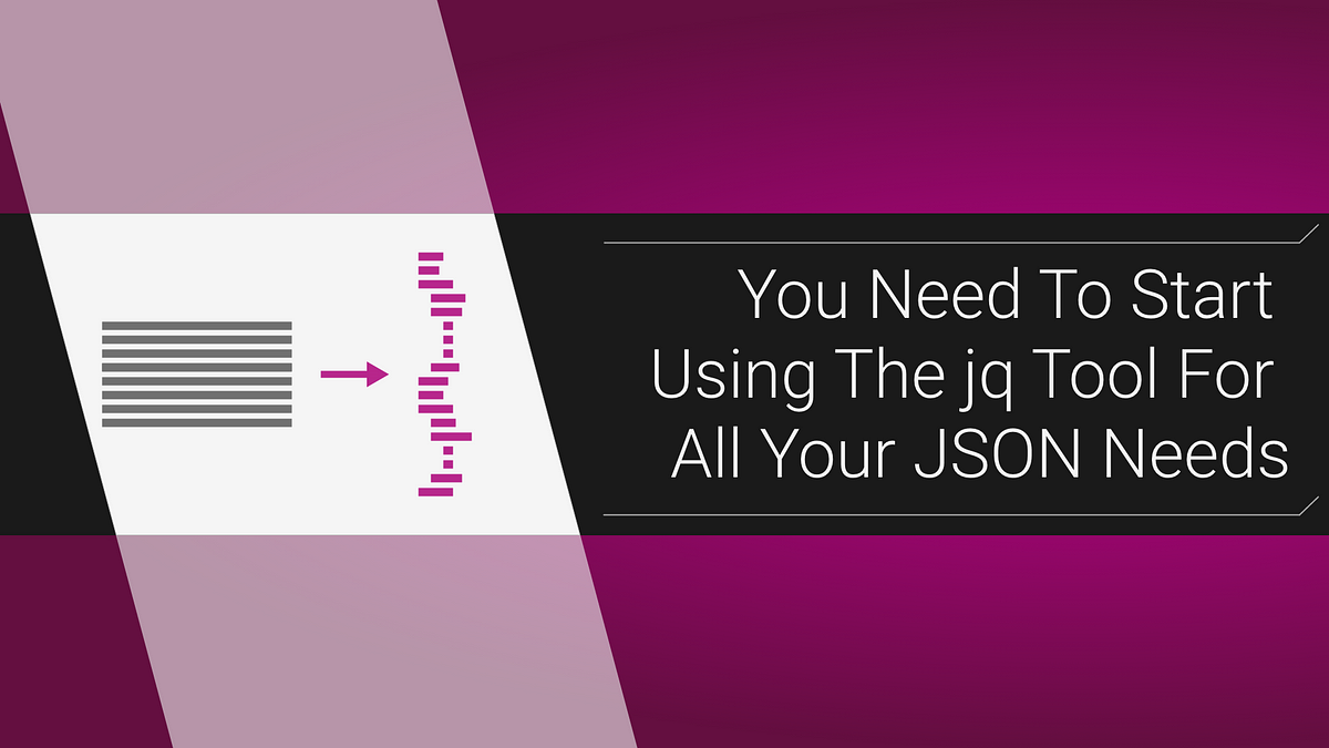 Start Using The Jq Tool For All Your Json Needs | Level Up Coding