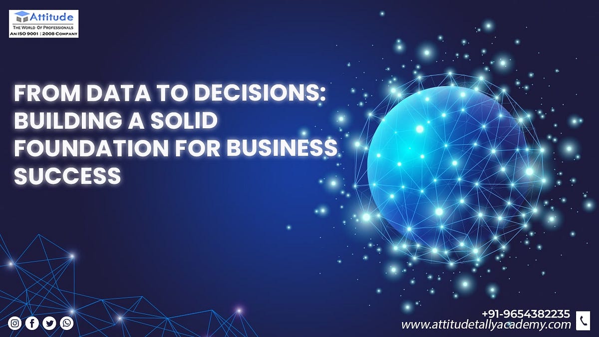 From Data to Decisions Building a Solid Foundation for Business