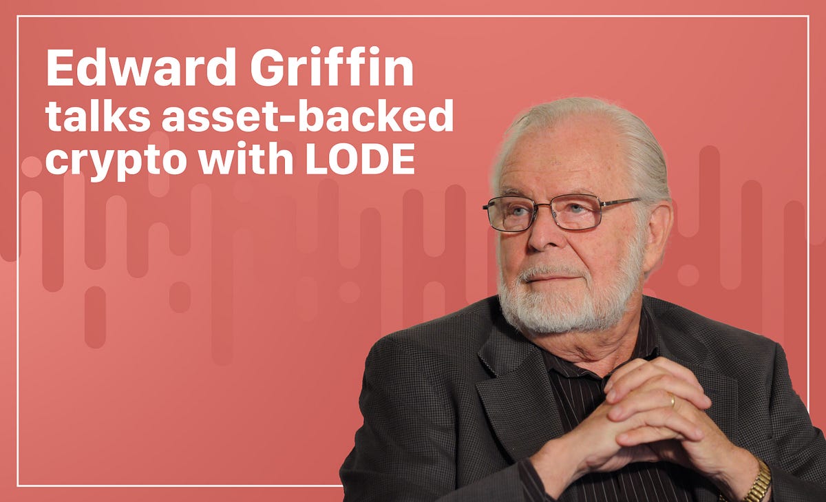 Edward Griffin Talks Asset-backed crypto with LODE | by AGXpay | LODE |  Medium