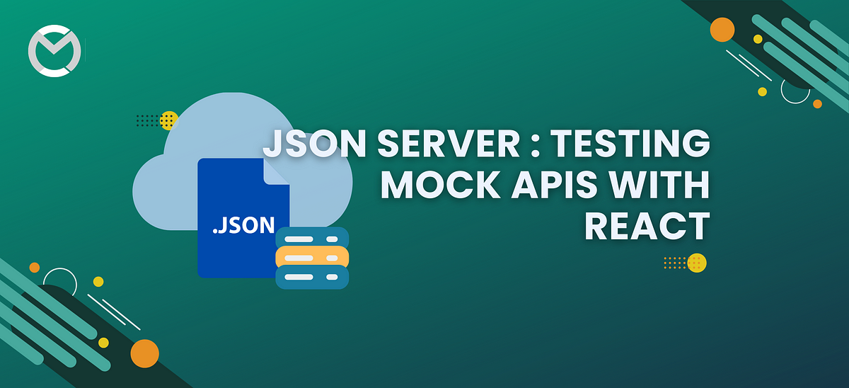 Json Server : Testing Mock APIs with React | by Yogesh Manikkavasagam ...