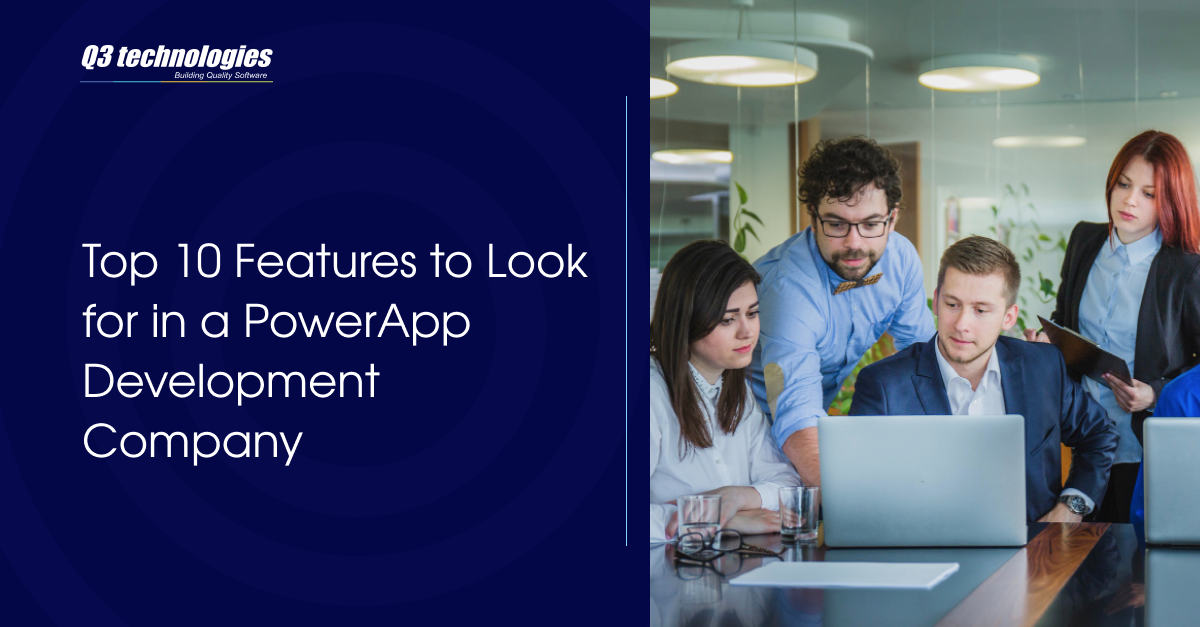 Top 10 Features to Look for in a PowerApp Development Company