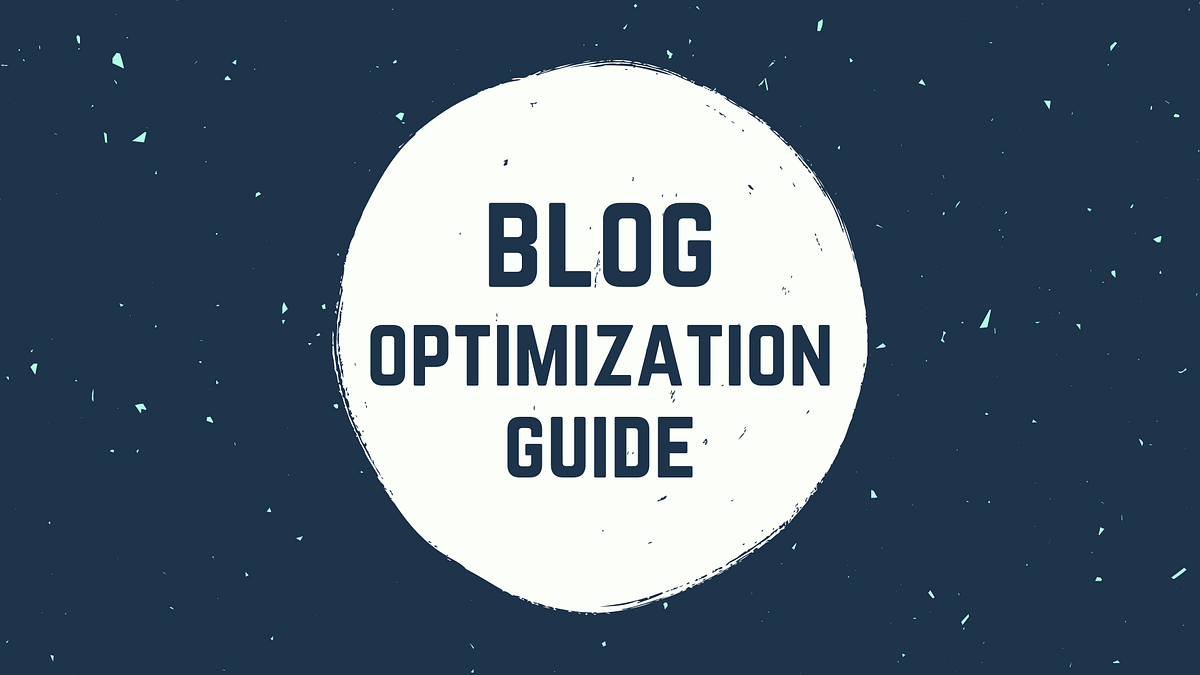 Blog Optimization Guide 2020 (Tested, It Works) | Medium