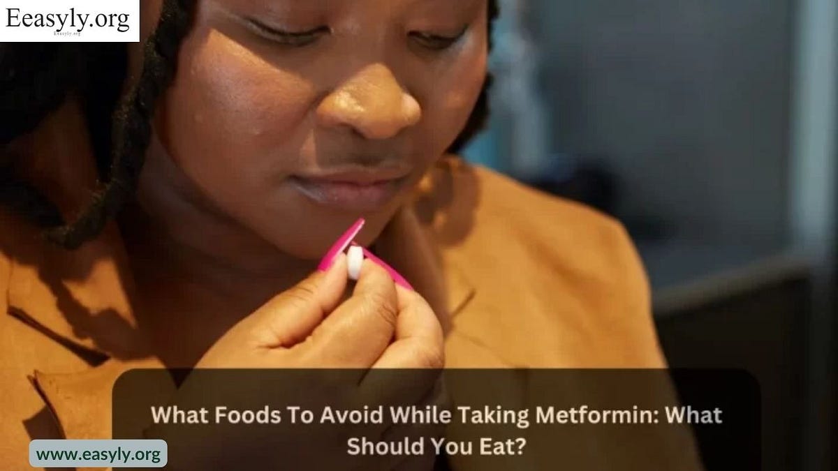 Foods to avoid while taking metformin Medium