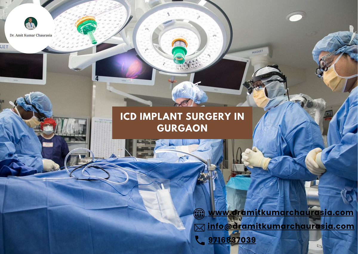 Get the ICD Implant Surgery in Gurgaon — Dr. Amit Kumar Chaurasia Dr