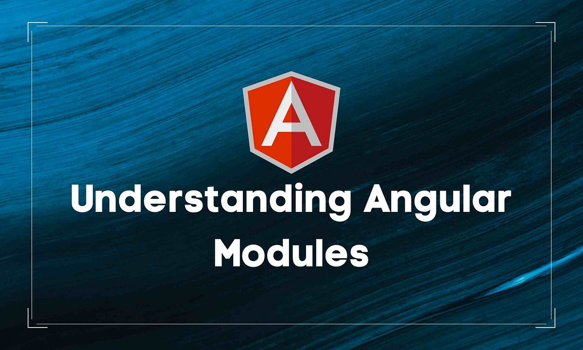 Angular Modules | Gaetan Redin | Medium