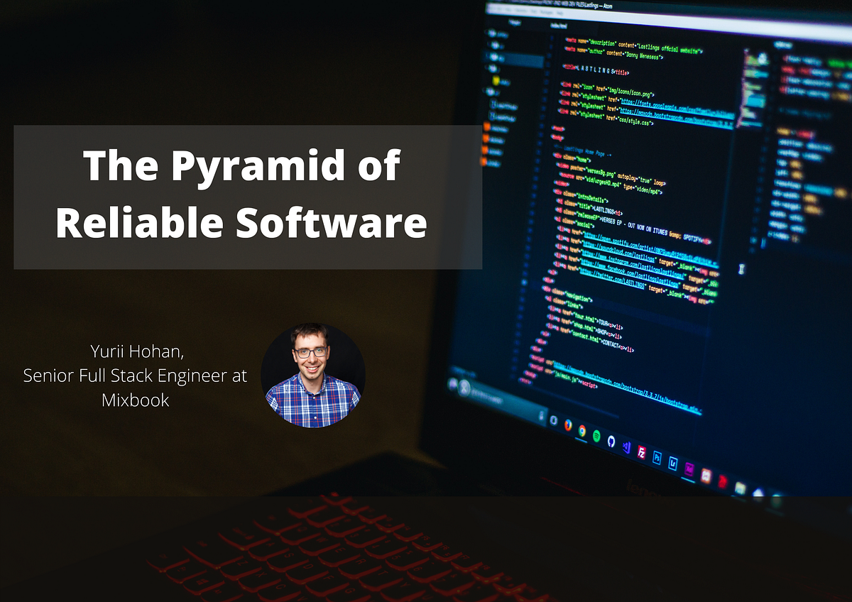 The Pyramid of Reliable Software. If you open Frederick Brook’s classic ...