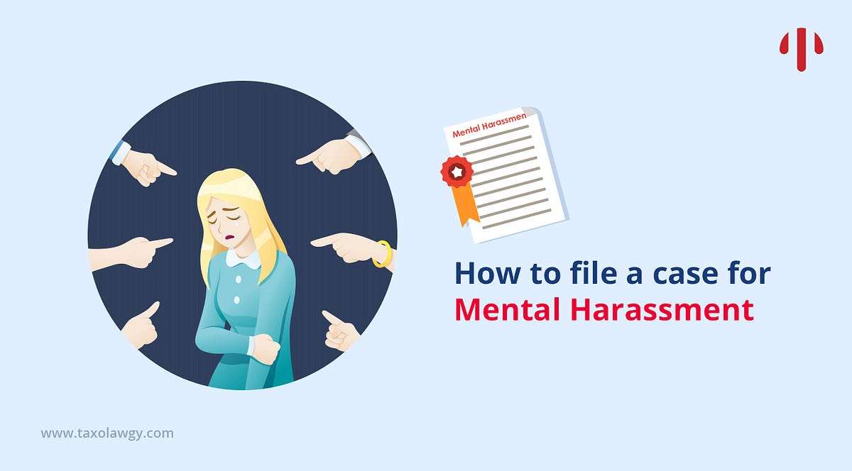 how-to-file-a-case-for-mental-harassment-by-team-taxolawgy-medium