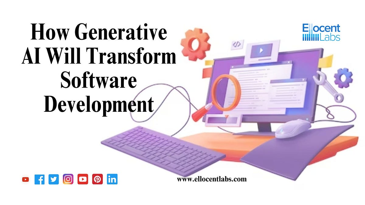 How Generative AI Will Transform Software Development | by Ellocent ...
