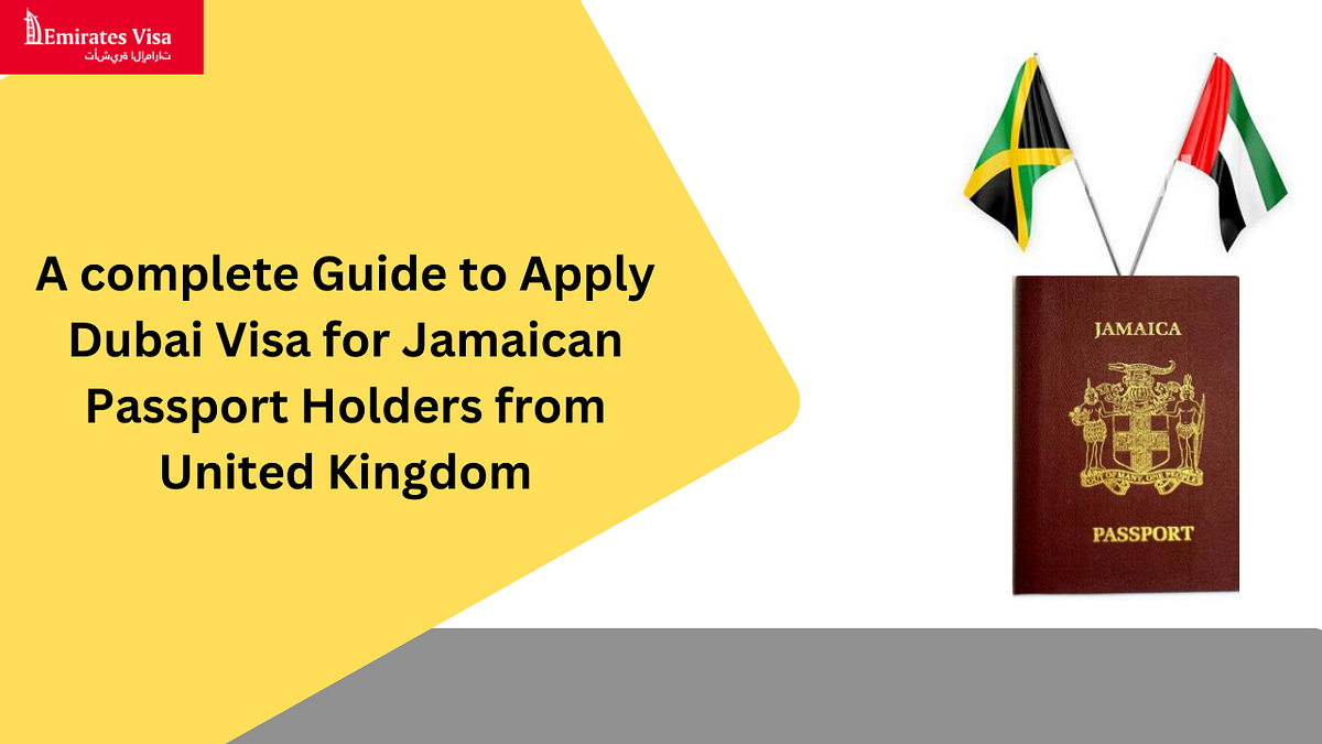 A complete Guide to Apply Dubai Visa for Jamaican Passport Holders from United Kingdom by