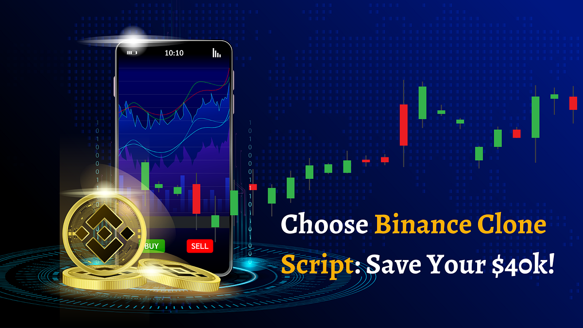 Choose Binance Clone Script: Save Your $40k! | Medium