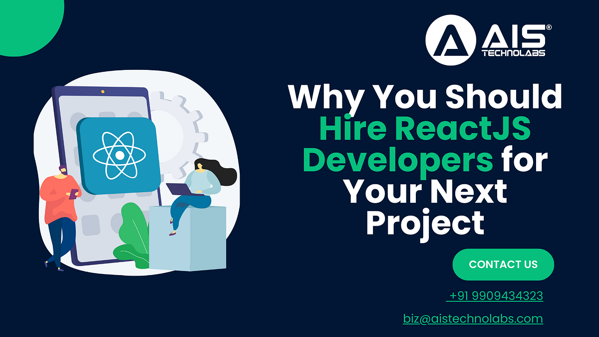 Why You Should Hire ReactJS Developers for Your Next Project | by AIS ...