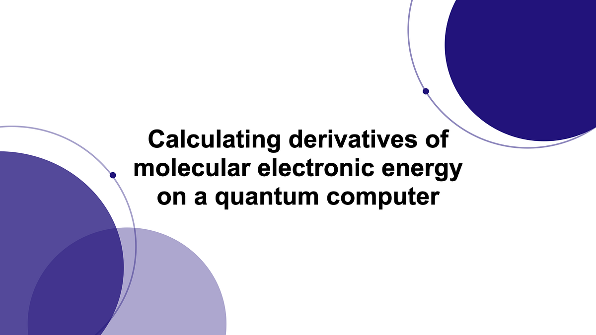 Calculating derivatives of molecular electronic energy on a quantum