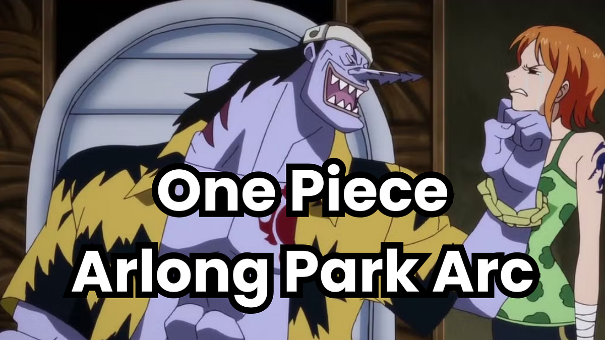 Journey into the World of Pirates Arlong Park Arc by AnimeTipz Oct