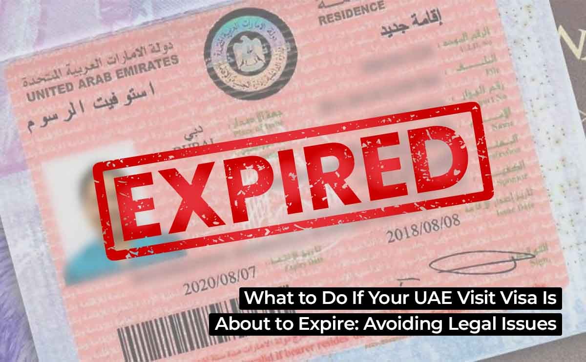 What to Do If Your UAE Visit Visa Is About to Expire: Avoiding Legal Issues