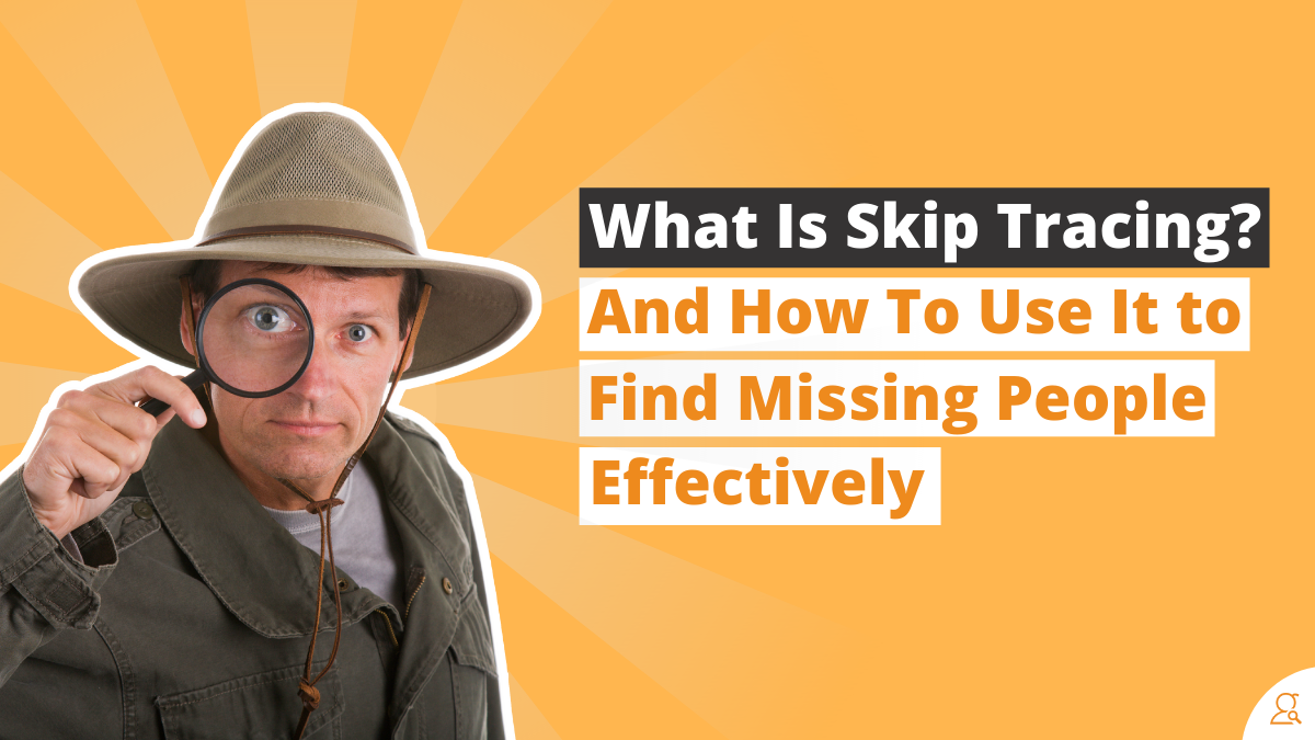 What Is Skip Tracing And How To Use It to Find Missing People Effectively Medium