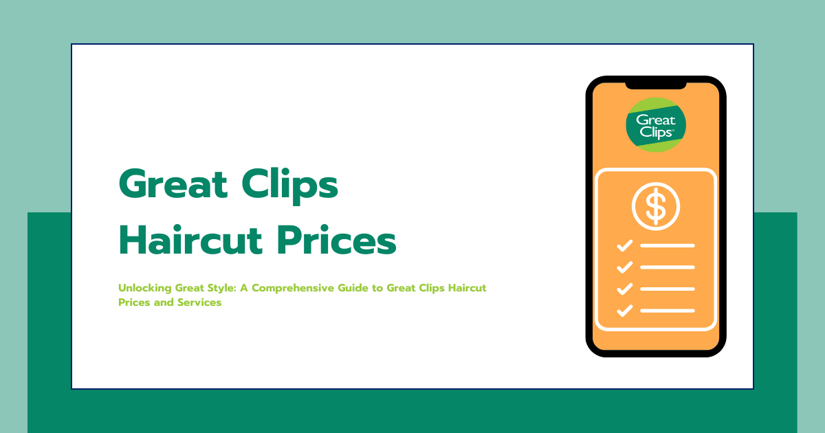 Unlocking Great Style A Comprehensive Guide to Great Clips Haircut